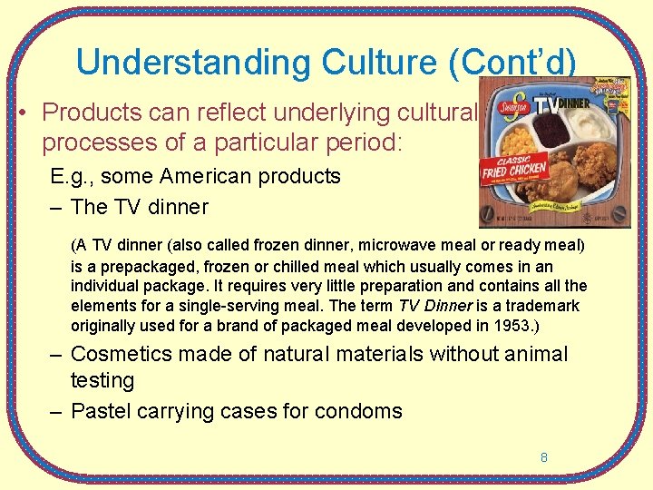 Understanding Culture (Cont’d) • Products can reflect underlying cultural processes of a particular period: