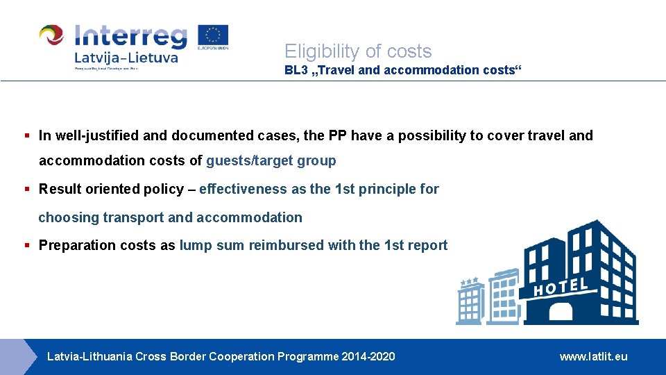 Eligibility of costs BL 3 „Travel and accommodation costs“ § In well-justified and documented