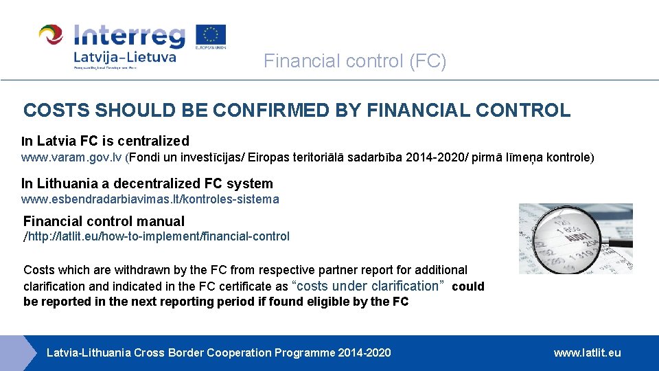 Financial control (FC) COSTS SHOULD BE CONFIRMED BY FINANCIAL CONTROL In Latvia FC is