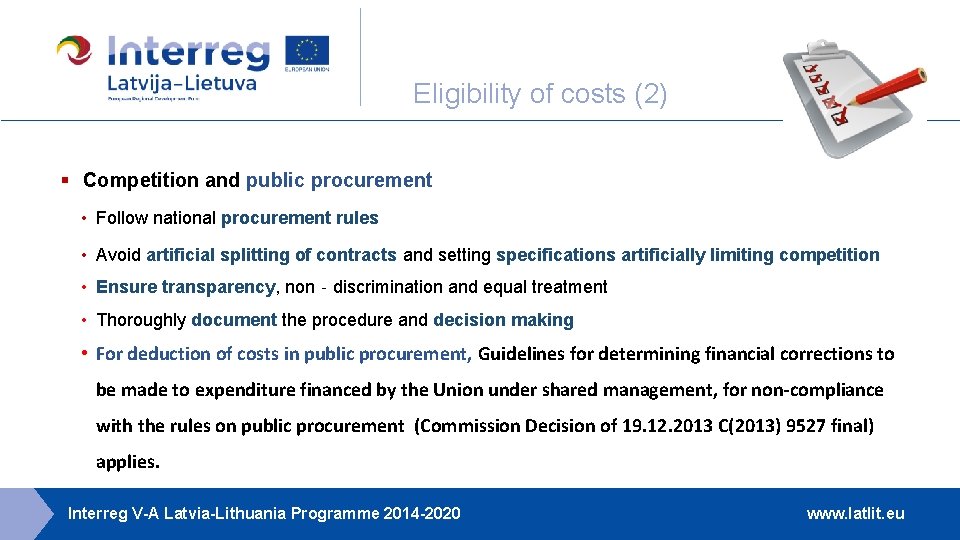 Eligibility of costs (2) § Competition and public procurement • Follow national procurement rules