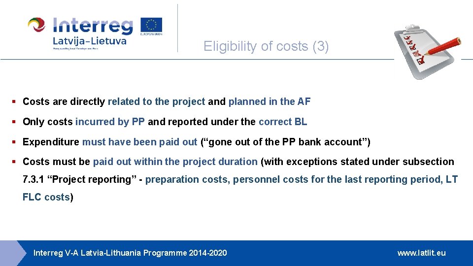 Eligibility of costs (3) § Costs are directly related to the project and planned