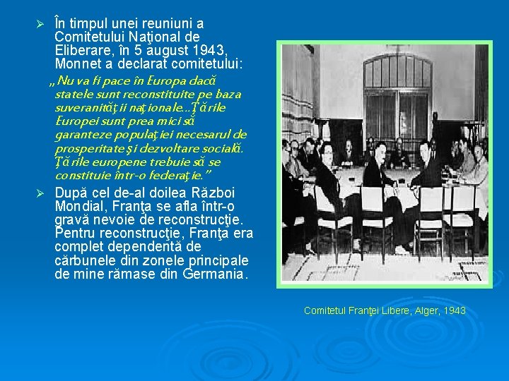 Ø În timpul unei reuniuni a Comitetului Naţional de Eliberare, în 5 august 1943,