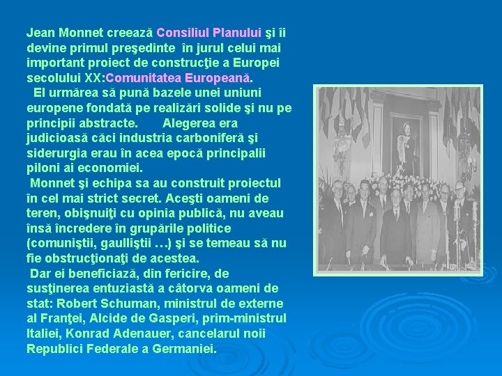 Jean Monnet creează Consiliul Planului şi îi devine primul preşedinte în jurul celui mai
