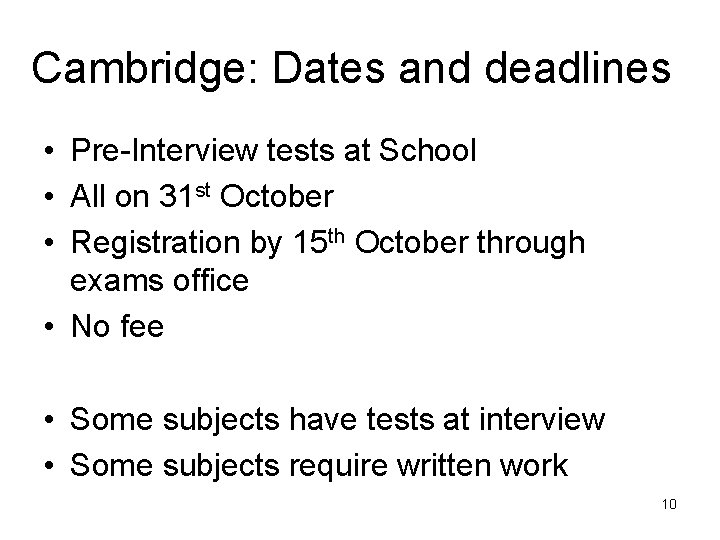 Cambridge: Dates and deadlines • Pre-Interview tests at School • All on 31 st