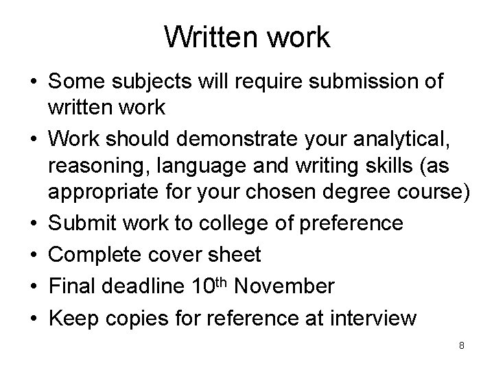 Written work • Some subjects will require submission of written work • Work should
