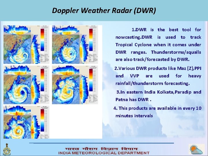 Doppler Weather Radar (DWR) 1. DWR is the best tool for nowcasting. DWR is Doppler Weather Radar (DWR) 1. DWR is the best tool for nowcasting. DWR is