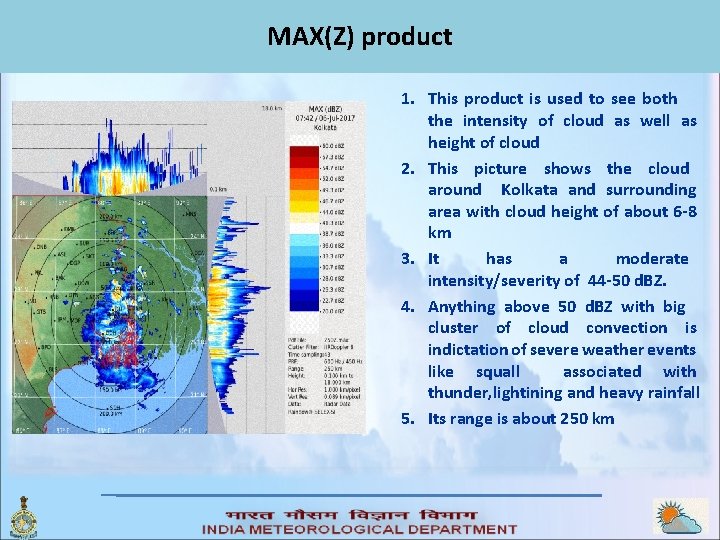 MAX(Z) product 1. This product is used to see both the intensity of cloud MAX(Z) product 1. This product is used to see both the intensity of cloud