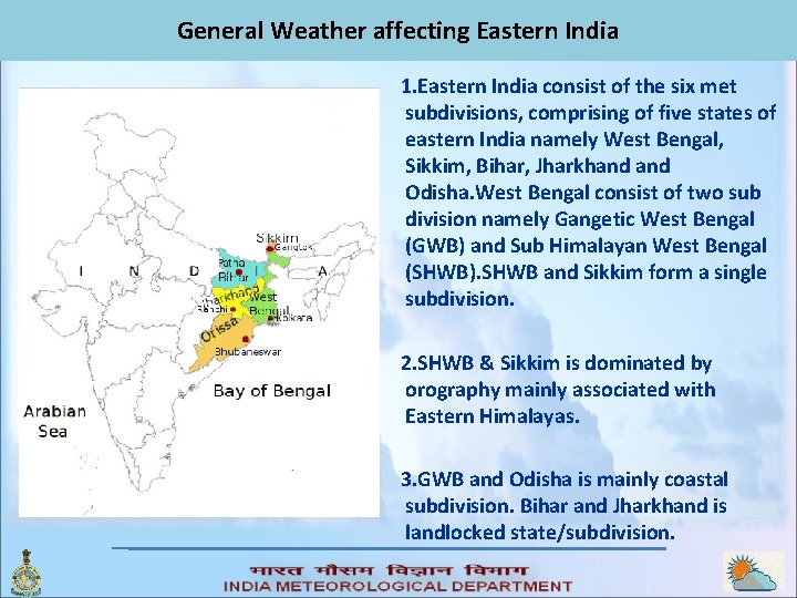 General Weather affecting Eastern India 1. Eastern India consist of the six met subdivisions, General Weather affecting Eastern India 1. Eastern India consist of the six met subdivisions,