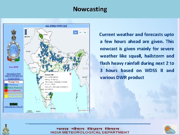 Nowcasting Current weather and forecasts upto a few hours ahead are given. This nowcast Nowcasting Current weather and forecasts upto a few hours ahead are given. This nowcast