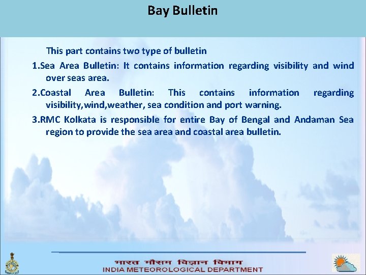 Bay Bulletin This part contains two type of bulletin 1. Sea Area Bulletin: It Bay Bulletin This part contains two type of bulletin 1. Sea Area Bulletin: It
