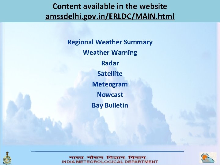 Content available in the website amssdelhi. gov. in/ERLDC/MAIN. html Regional Weather Summary Weather Warning Content available in the website amssdelhi. gov. in/ERLDC/MAIN. html Regional Weather Summary Weather Warning