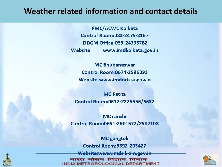 Weather related information and contact details RMC/ACWC Kolkata Control Room: 033 -2479 -3167 DDGM Weather related information and contact details RMC/ACWC Kolkata Control Room: 033 -2479 -3167 DDGM