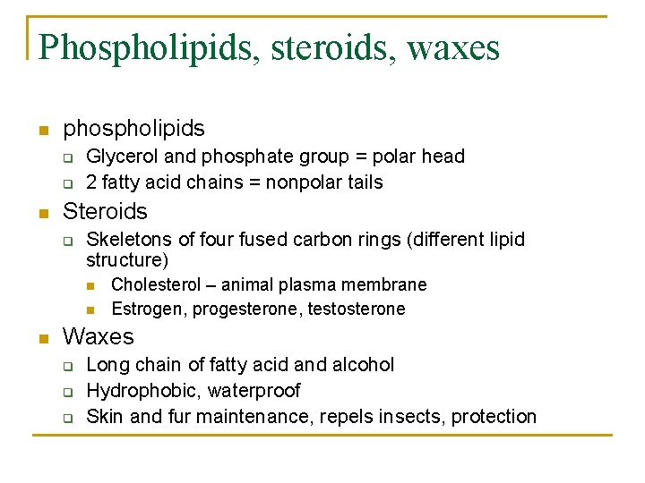 Phospholipids, steroids, waxes n phospholipids q q n Glycerol and phosphate group = polar