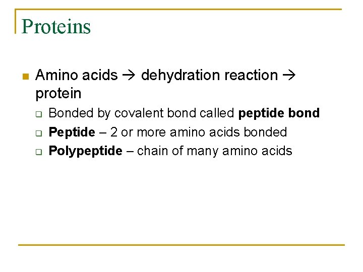 Proteins n Amino acids dehydration reaction protein q q q Bonded by covalent bond Proteins n Amino acids dehydration reaction protein q q q Bonded by covalent bond