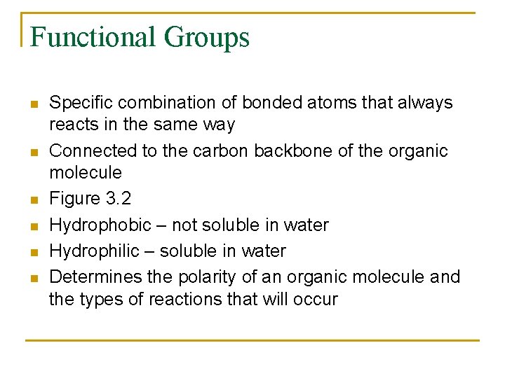 Functional Groups n n n Specific combination of bonded atoms that always reacts in