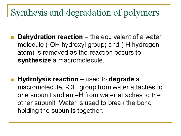 Synthesis and degradation of polymers n Dehydration reaction – the equivalent of a water