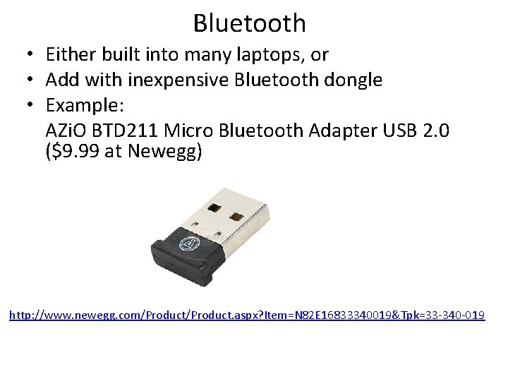 Bluetooth • Either built into many laptops, or • Add with inexpensive Bluetooth dongle Bluetooth • Either built into many laptops, or • Add with inexpensive Bluetooth dongle