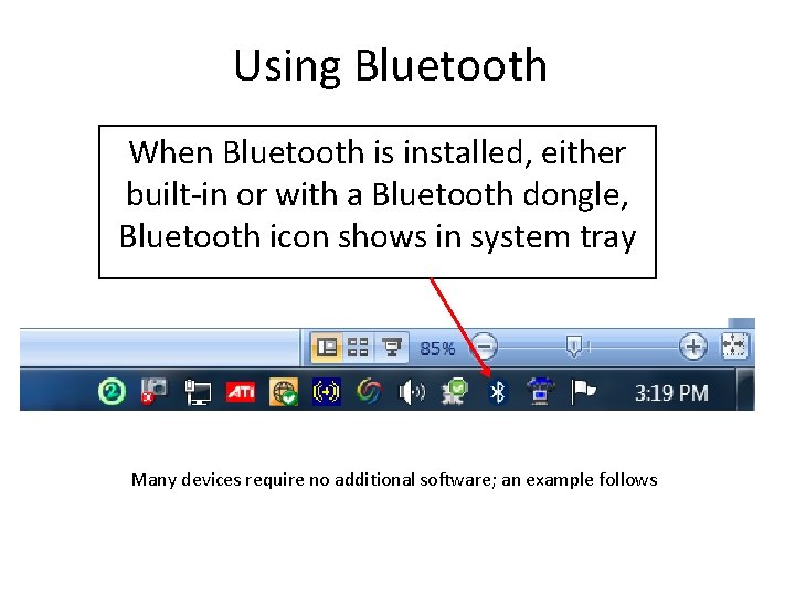 Using Bluetooth When Bluetooth is installed, either built-in or with a Bluetooth dongle, Bluetooth Using Bluetooth When Bluetooth is installed, either built-in or with a Bluetooth dongle, Bluetooth