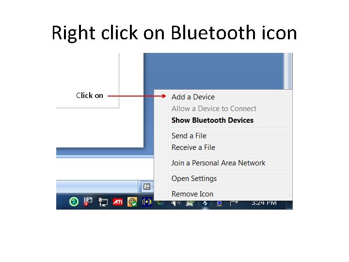 Right click on Bluetooth icon Click on Right click on Bluetooth icon Click on