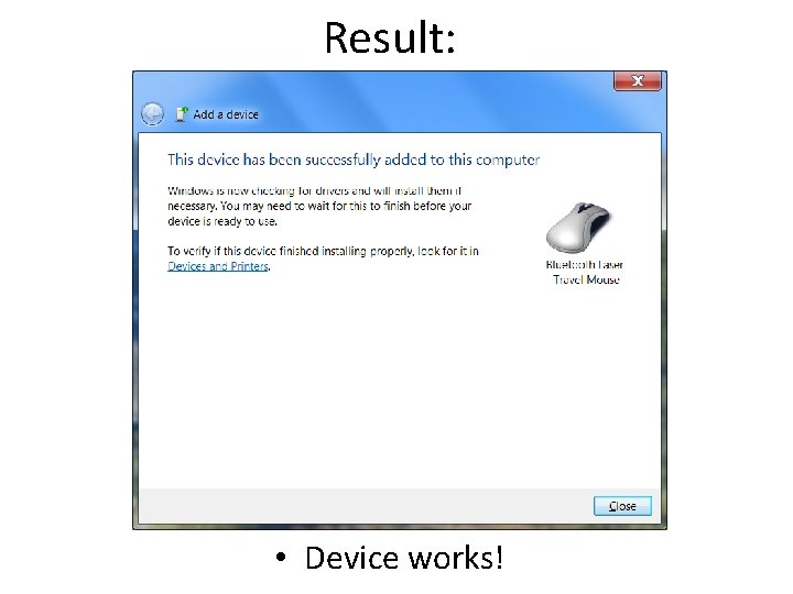 Result: • Device works! Result: • Device works!