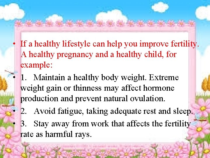  • If a healthy lifestyle can help you improve fertility. A healthy pregnancy