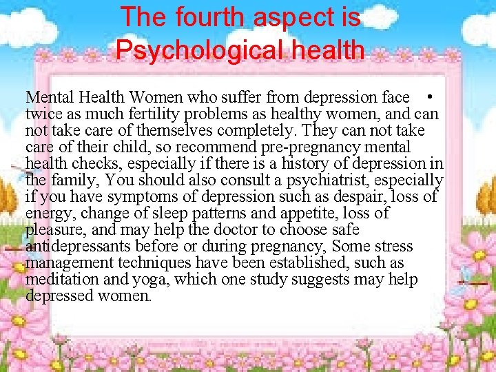 The fourth aspect is Psychological health Mental Health Women who suffer from depression face