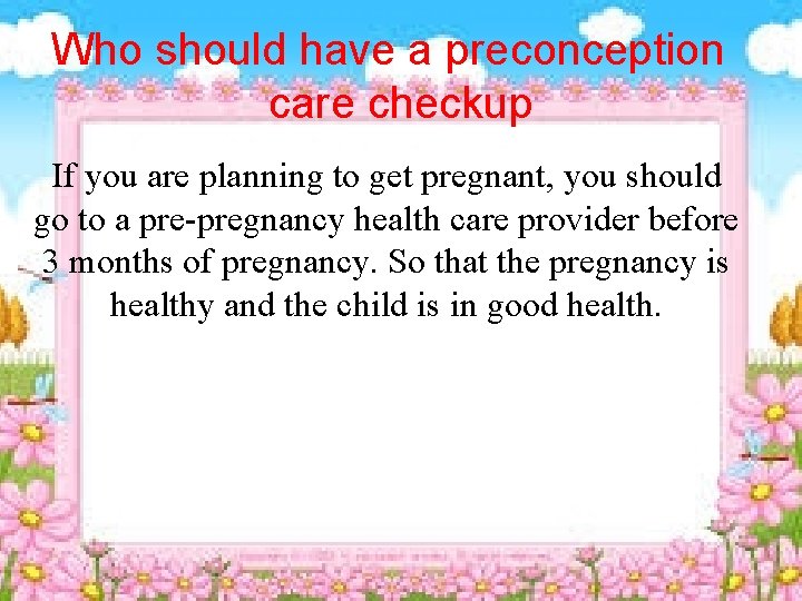 Who should have a preconception care checkup If you are planning to get pregnant,