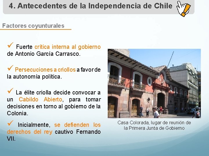 4. Antecedentes de la Independencia de Chile Factores coyunturales ü Fuerte crítica interna al