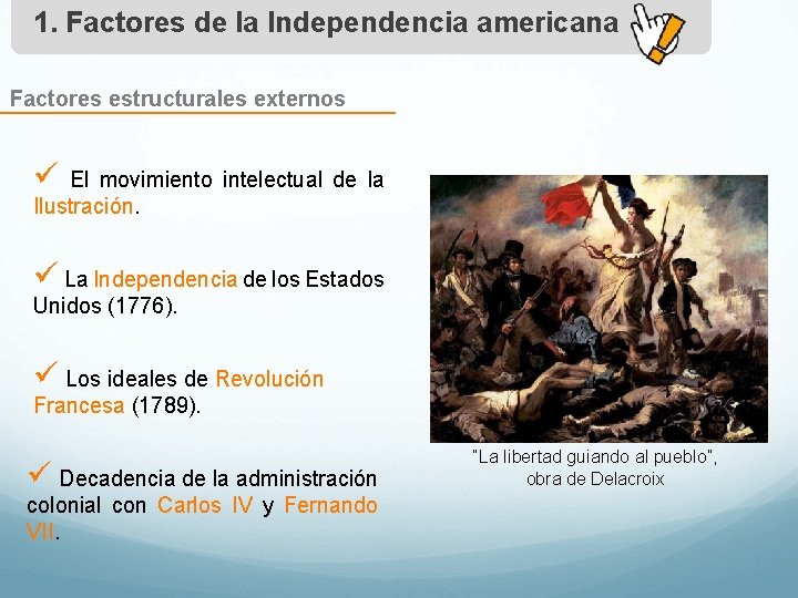 1. Factores de la Independencia americana Factores estructurales externos ü El movimiento intelectual de