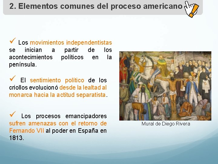 2. Elementos comunes del proceso americano ü Los movimientos independentistas se inician a acontecimientos