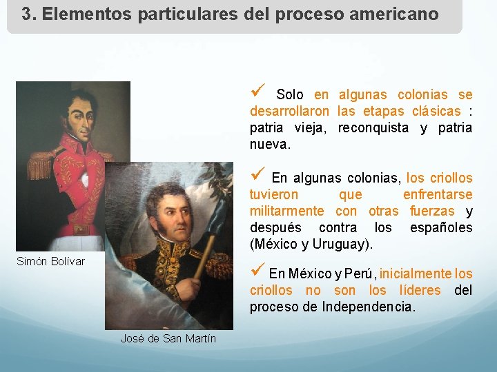 3. Elementos particulares del proceso americano ü Solo en algunas colonias se desarrollaron las