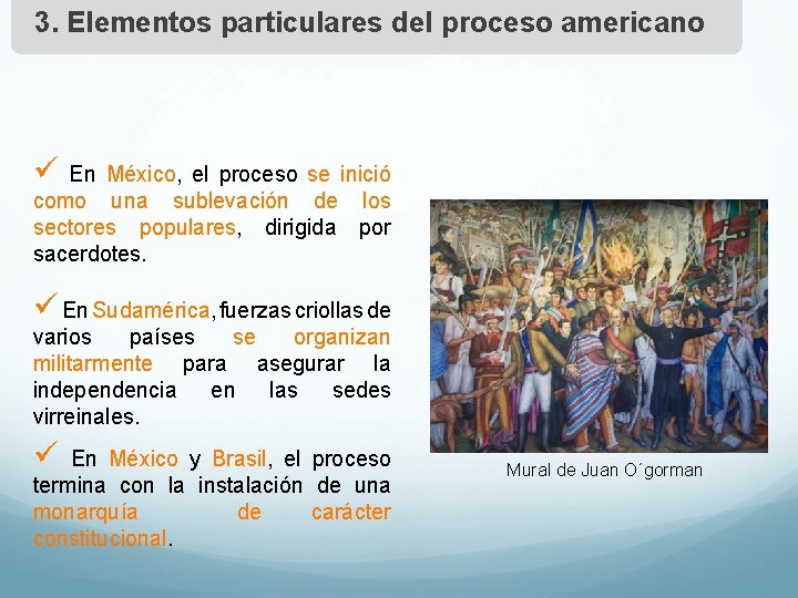 3. Elementos particulares del proceso americano ü En México, el proceso se inició como