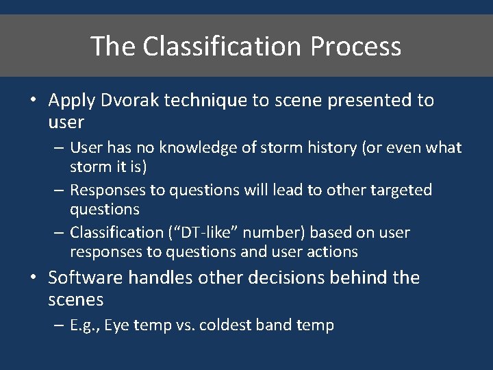 The Classification Process • Apply Dvorak technique to scene presented to user – User