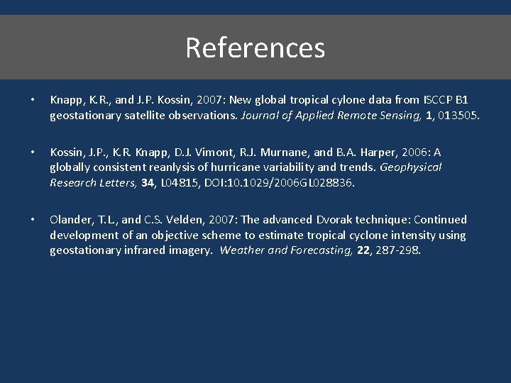 References • Knapp, K. R. , and J. P. Kossin, 2007: New global tropical