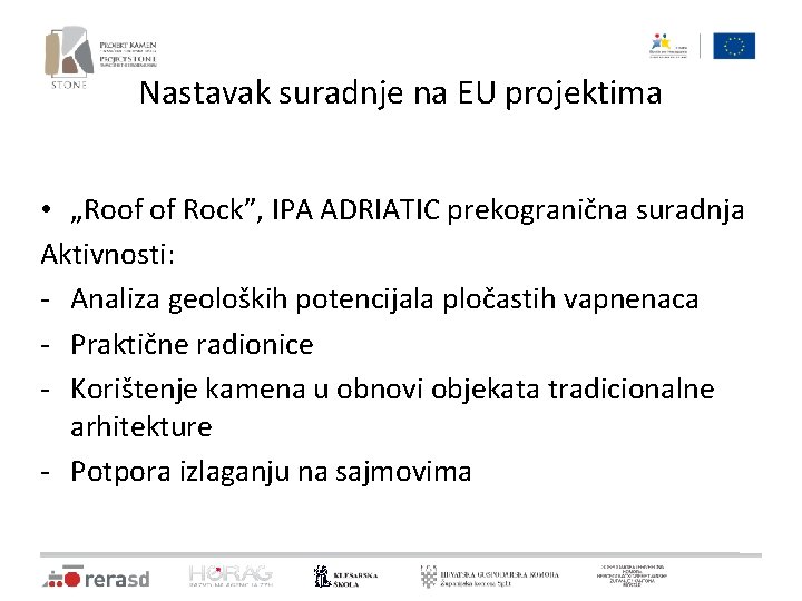 Nastavak suradnje na EU projektima • „Roof of Rock”, IPA ADRIATIC prekogranična suradnja Aktivnosti: