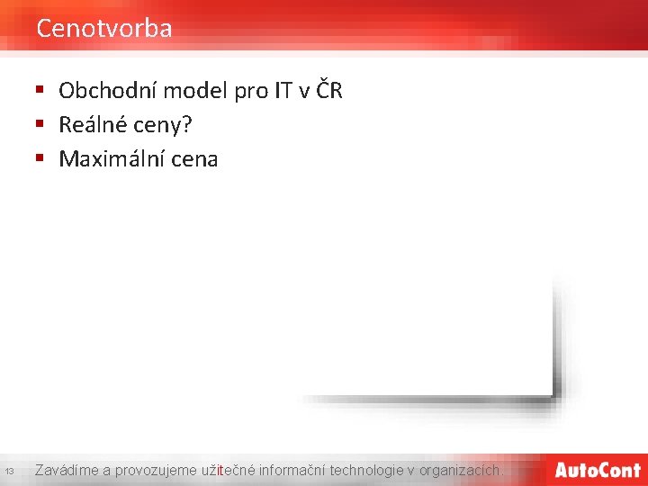 Cenotvorba § Obchodní model pro IT v ČR § Reálné ceny? § Maximální cena