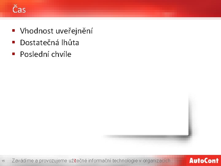 Čas § Vhodnost uveřejnění § Dostatečná lhůta § Poslední chvíle 15 Zavádíme a provozujeme