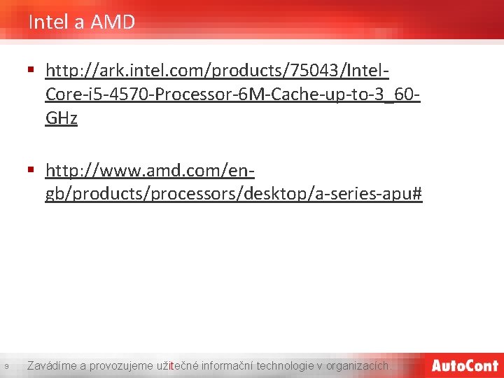 Intel a AMD § http: //ark. intel. com/products/75043/Intel. Core-i 5 -4570 -Processor-6 M-Cache-up-to-3_60 GHz