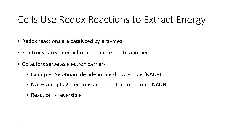 Cells Use Redox Reactions to Extract Energy • Redox reactions are catalyzed by enzymes