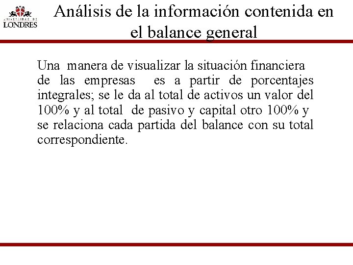 Análisis de la información contenida en el balance general Una manera de visualizar la