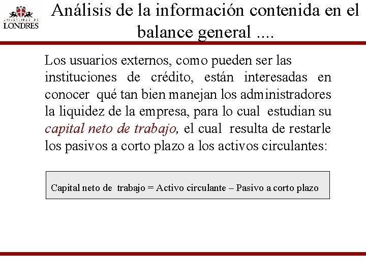 Análisis de la información contenida en el balance general. . Los usuarios externos, como