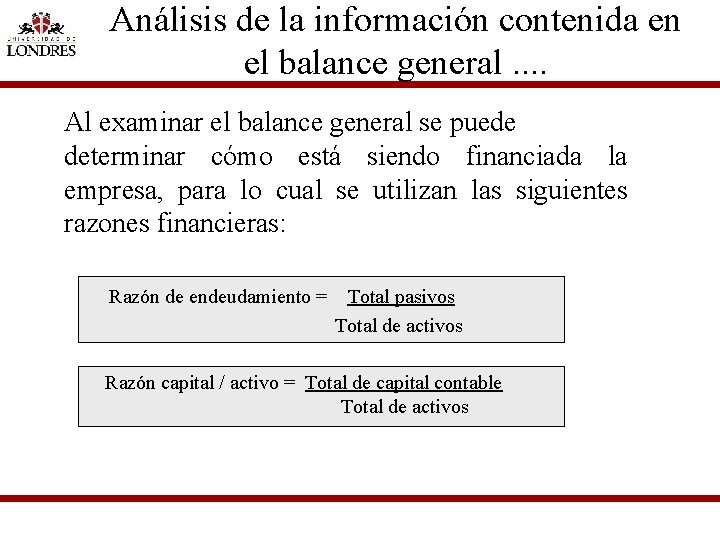 Análisis de la información contenida en el balance general. . Al examinar el balance