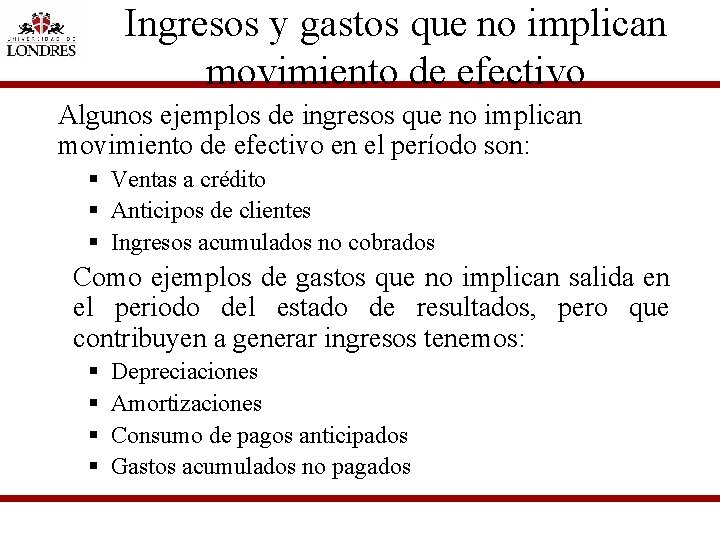 Ingresos y gastos que no implican movimiento de efectivo Algunos ejemplos de ingresos que