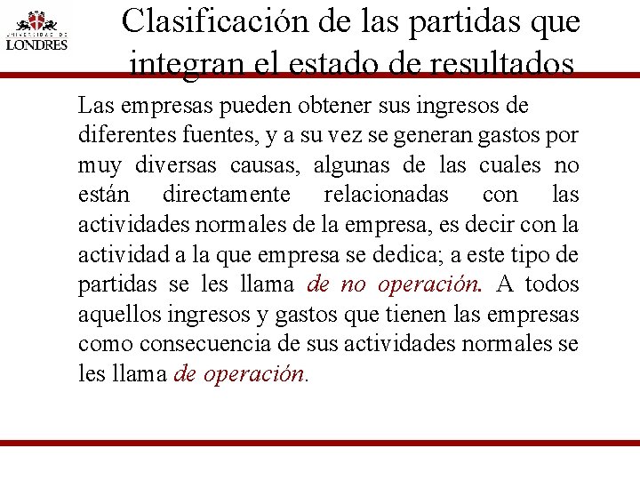 Clasificación de las partidas que integran el estado de resultados Las empresas pueden obtener