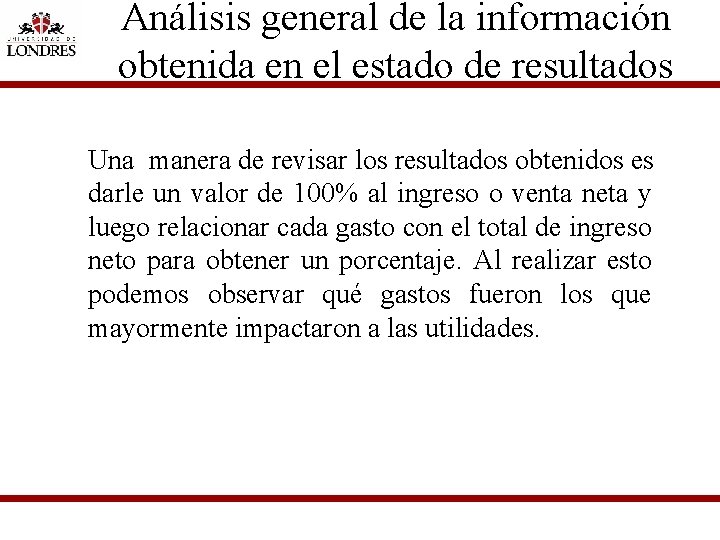 Análisis general de la información obtenida en el estado de resultados Una manera de