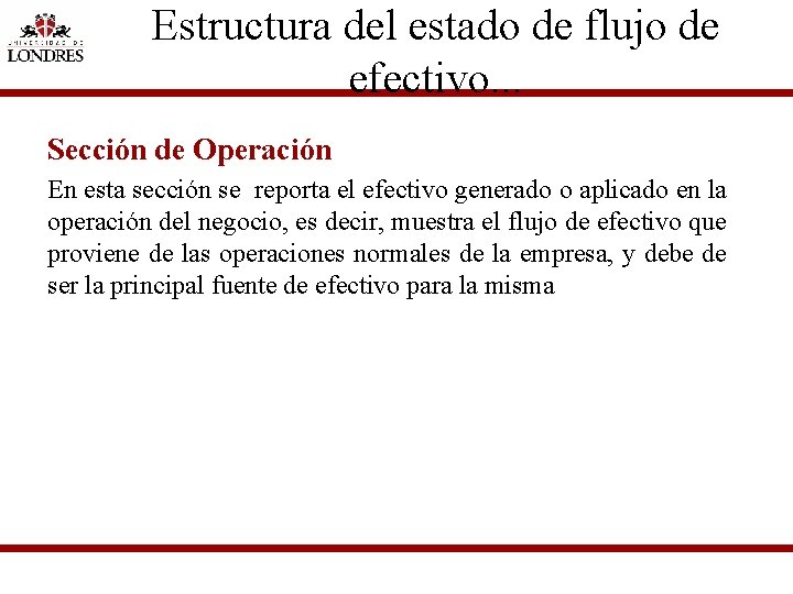 Estructura del estado de flujo de efectivo. . . Sección de Operación En esta