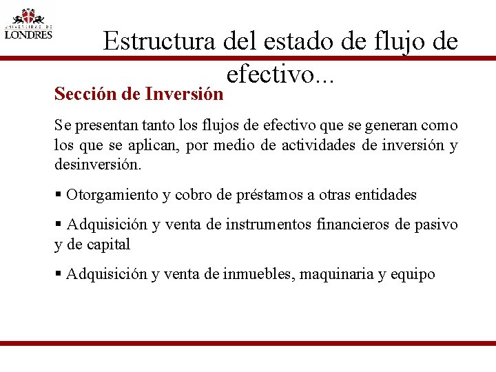Estructura del estado de flujo de efectivo. . . Sección de Inversión Se presentan