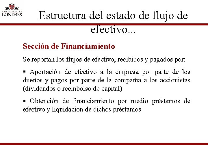 Estructura del estado de flujo de efectivo. . . Sección de Financiamiento Se reportan