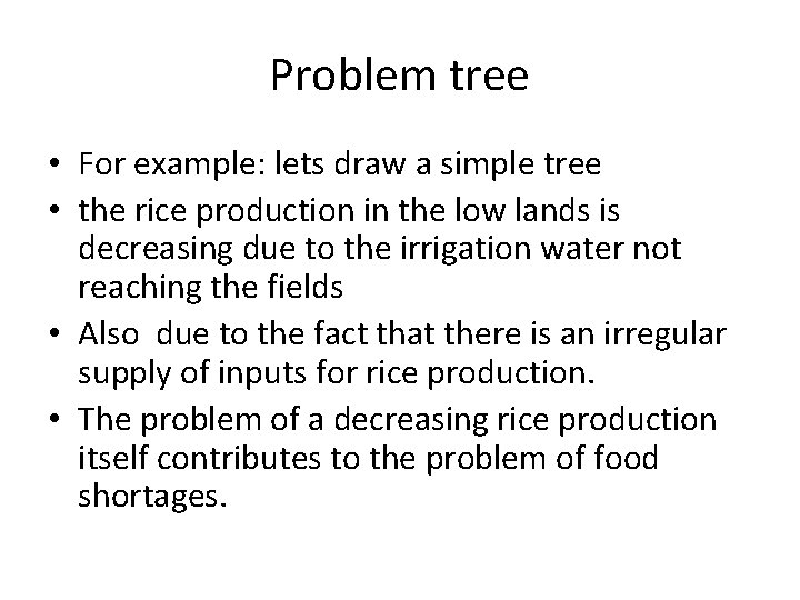 Problem tree • For example: lets draw a simple tree • the rice production