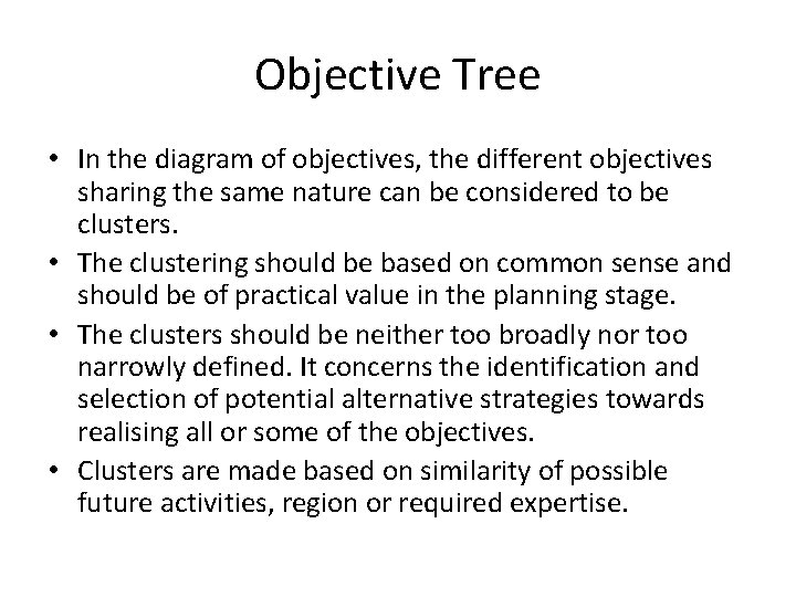 Objective Tree • In the diagram of objectives, the different objectives sharing the same